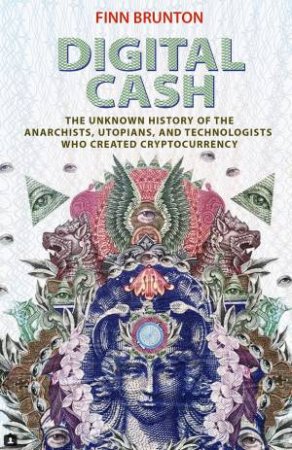 Digital Cash by Finn Brunton