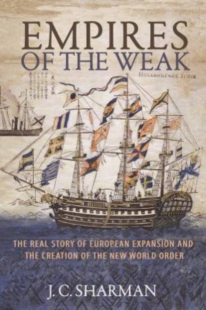 Empires Of The Weak by J.C. Sharman