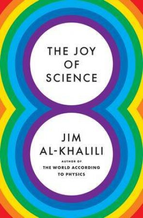 The Joy Of Science by Jim Al-Khalili