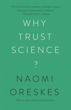 Why Trust Science? by Naomi Oreskes & Ottmar Edenhofer & Jon Krosnick & M. Susan Lindee & Marc Lange & Martin Kowarsch & Stephen Macedo