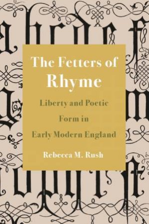 The Fetters Of Rhyme by Rebecca M. Rush