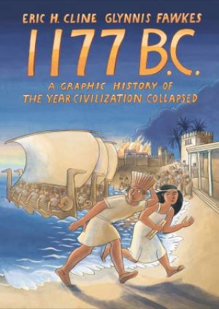 1177 B.C. by Eric H. Cline & Glynnis Fawkes & Glynnis Fawkes