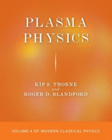 Plasma Physics by Kip S. Thorne & Roger D. Blandford
