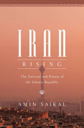 Iran Rising by Amin Saikal