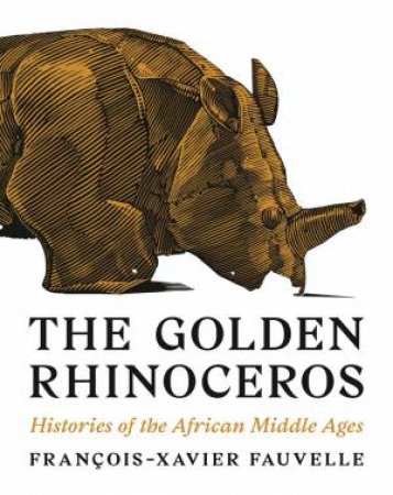 The Golden Rhinoceros by Francois-Xavier Fauvelle