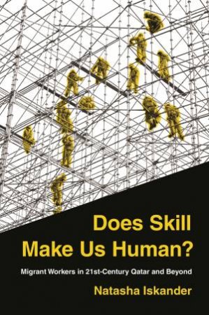 Does Skill Make Us Human? by Natasha Iskander