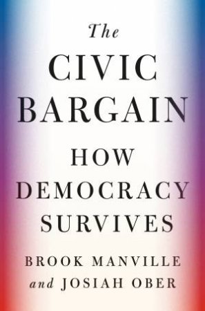 The Civic Bargain by Brook Manville & Josiah Ober