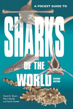 A Pocket Guide to Sharks of the World by Dr. David A. Ebert