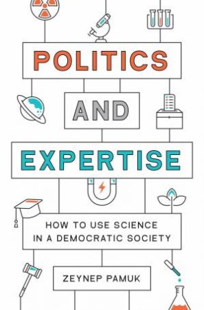 Politics And Expertise by Zeynep Pamuk