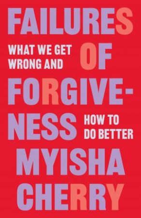 Failures of Forgiveness by Myisha Cherry