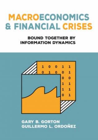 Macroeconomics and Financial Crises by Gary B. Gorton & Guillermo L. Ordoñez