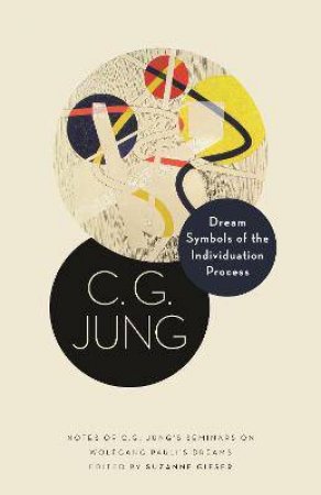 Dream Symbols Of The Individuation Process by C. G. Jung & Suzanne Gieser