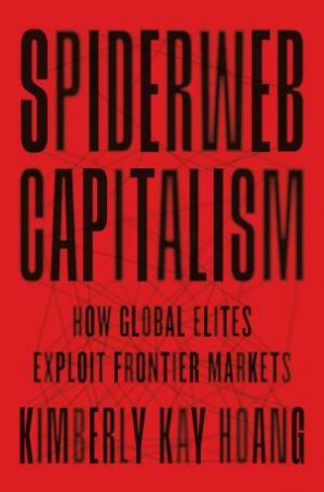 Spiderweb Capitalism by Kimberly Kay Hoang