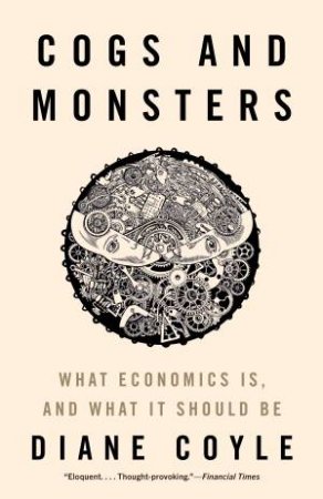 Cogs and Monsters by Diane Coyle