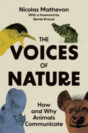 The Voices of Nature by Nicolas Mathevon & Bernard L. Krause