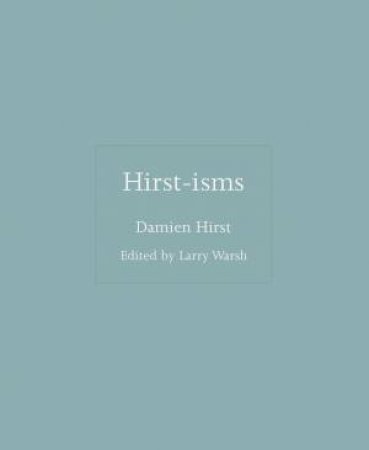 Hirst-isms by Damien Hirst & Larry Warsh