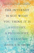 The Internet Is Not What You Think It Is