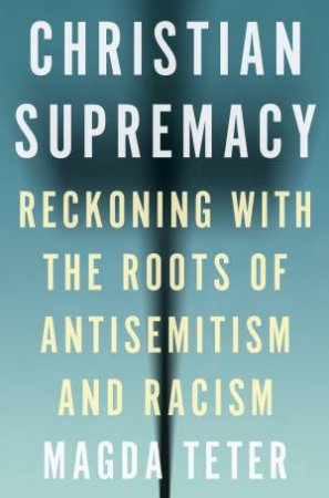 Christian Supremacy by Magda Teter