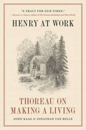 Henry at Work by John Kaag & Jonathan van Belle