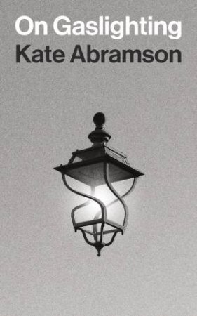 On Gaslighting by Kate Abramson