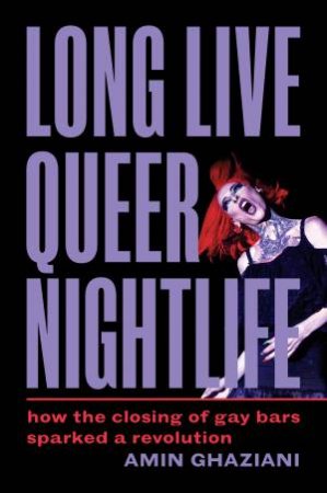 Long Live Queer Nightlife by Amin Ghaziani