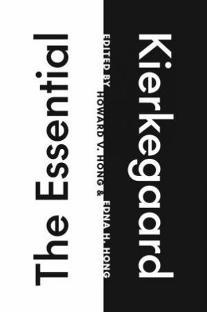 The Essential Kierkegaard by Søren Kierkegaard & Howard V. Hong & Edna H. Hong