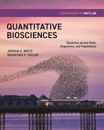 Quantitative Biosciences Companion in MATLAB by Joshua S. Weitz & Bradford Taylor