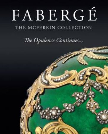 Faberge: The McFerrin Collection, The Opulence Continues by MCFERRIN / MCFERRIN-BOHNER