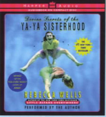 Divine Secrets Of The Ya-Ya Sisterhood  - CD by Rebecca Wells