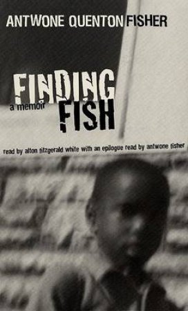 Finding Fish: A Memoir - Cassette by Antwone Quenton Fisher