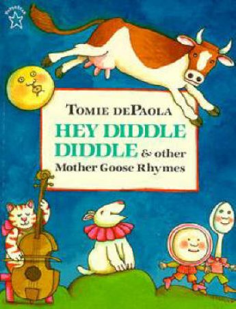 Hey Diddle Diddle & Other Mother Goose Rhymes by Tomie De Paola