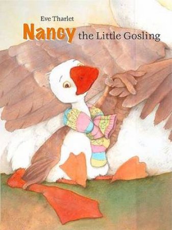 Nancy, The Little Gosling by Eve Tharlet