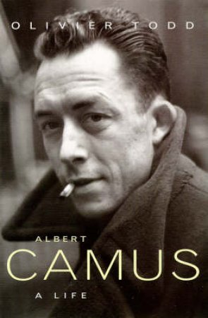 Camus: A Life by Oliver Todd