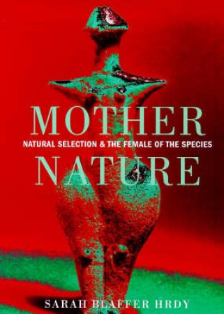 Mother Nature by Sarah Blaffer Hrdy