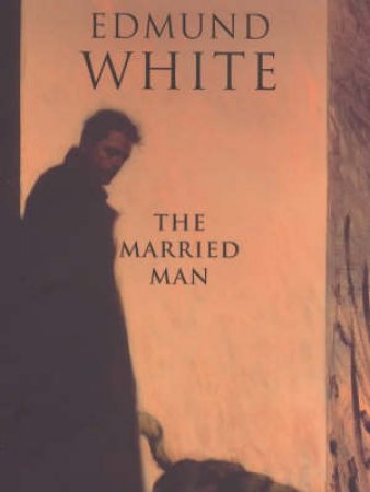 The Married Man by Edmund White