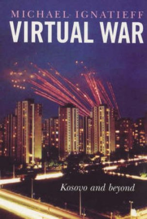 Virtual War by Michael Ignatieff