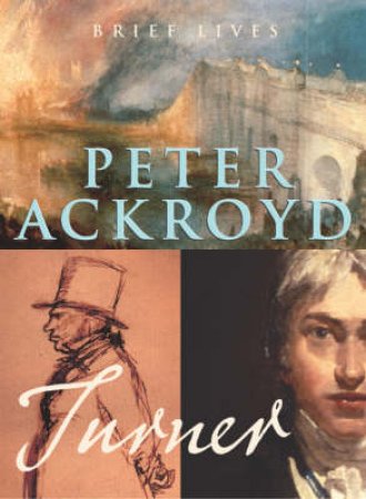 Brief Lives: Turner by Peter Ackroyd