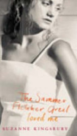 The Summer Fletcher Greel Loved Me by Suzanne Kingsbury