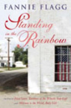 Standing In The Rainbow by Fannie Flagg