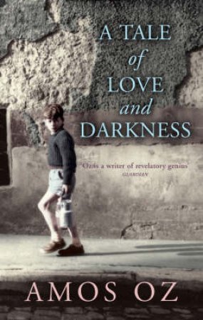 A Tale Of Love And Darkness by Amos Oz