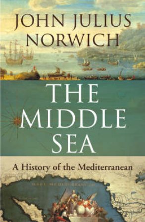 The Middle Sea by John Julius Norwich