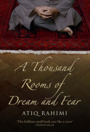 The Thousand Rooms Of Dream And Fear by Atiq Rahimi