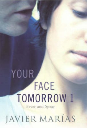 Your Face Tomorrow by Javier Marias