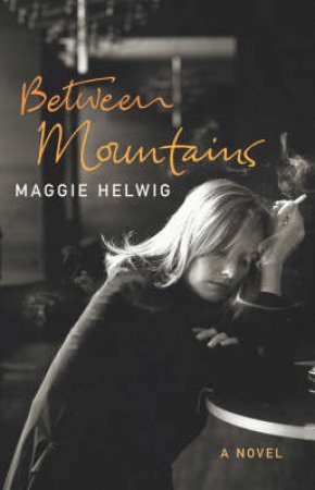 Between Mountains by Maggie Helwig