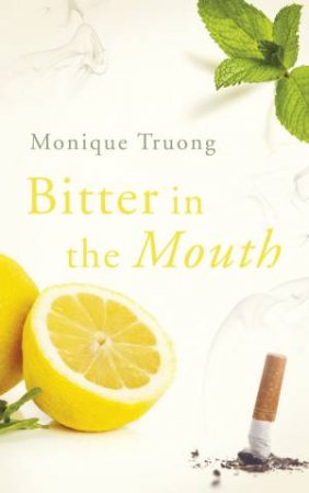 Bitter In The Mouth by Monique Truong