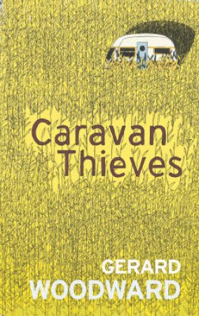 Caravan Thieves by Gerard Woodward