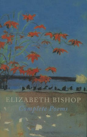 Complete Poems by Bishop Elizabeth