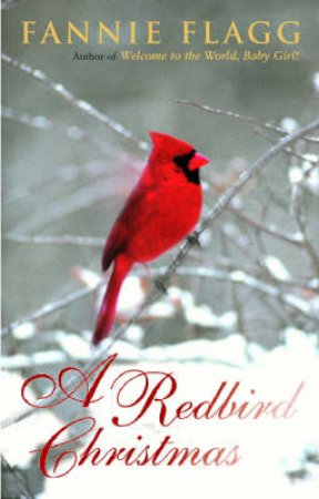 A Redbird Christmas by Fannie Flagg