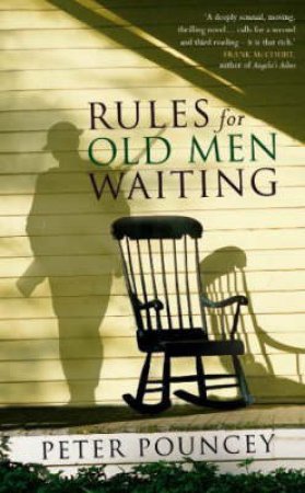 Rules For Old Men Waiting by Peter Pouncey