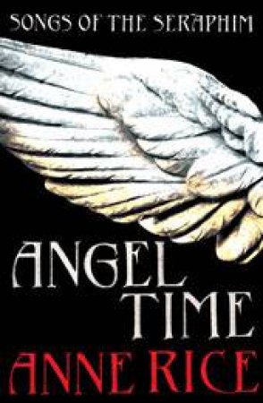 Angel Time by Anne Rice